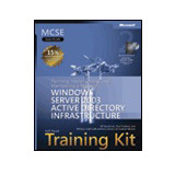 Microsoft Planning, Implementing, and Maintaining a Microsoft Windows Server 2003 Active Directory Infrastructure (Exam 70-294) MCSE Self-Paced Training Kit - 9780735622869