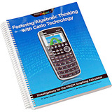 CASIO Casio Fostering Algebraic Thinking with Casio Technology Reference Printed Manual by Dr. Sonja Goerdt, Dr. Bob Horton
