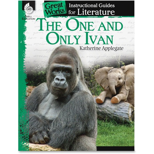 Shell The One and Only Ivan: An Instructional Guide for Literature Edu