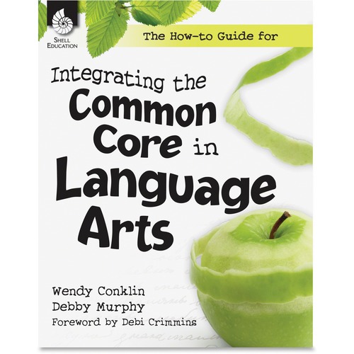 Shell The How-to Guide for Integrating the Common Core in Language Art