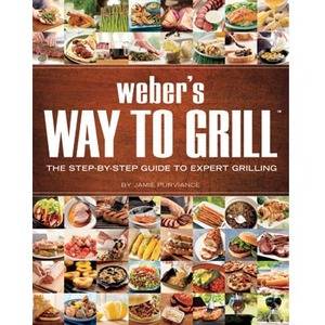 Weber Way to Grill Printed Book by Jamie Purviance