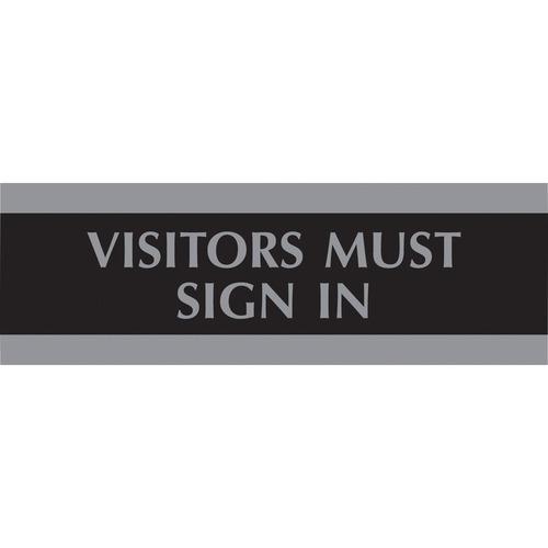 HeadLine Visitors Must Sign In Sign - 1 Each - Visitor Must Sign In Print/Message - 9" (228.60 mm) Width x 3" (76.20 mm) Height - Silver Print/Message Color - Mounting Hardware - Black - Signs & Sign Holders - USS4763