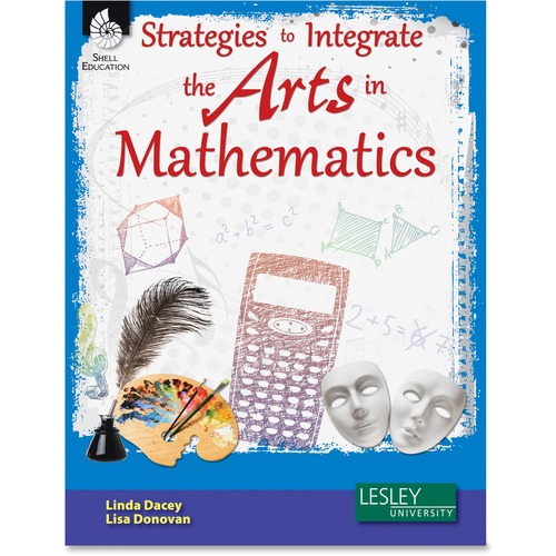 Shell Education Integrate The Arts in Math Book Printed Book by Linda Dacey, Lisa Donovan - 280 Pages - Shell Educational Publishing Publication - Book - Grade K-12