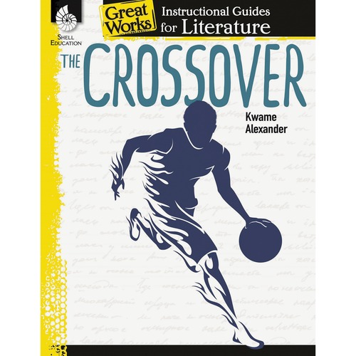 Shell Education The Crossover: An Instructional Guide for Literature Printed Book by Kwame Alexander - 72 Pages - Book - Grade 4-8
