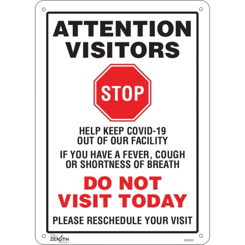 Zenith "COVID-19 Do Not Visit Today" Sign - Attention Visitors, STOP, Help keep COVID-19 out of our facility. If you have a fever, cough or shortness of breath DO NOT VISIT TODAY. Please reschedule your visit Print/Message - 10" (254 mm) Width x 14" (355. - Safety/Caution Signs - ZENSGU353