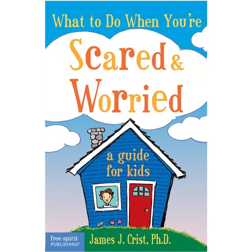 Free Spirit Publishing What to Do When You're Scared & Worried A Guide for Kids Printed Book by James J. Crist, Ph.D., Grade 5- 1 Each