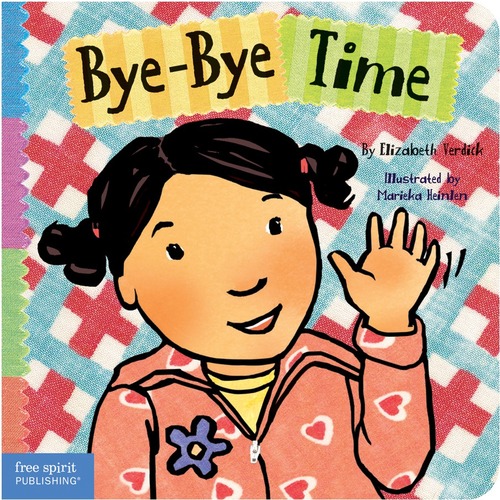 Free Spirit Publishing Bye-Bye Time Toddler Tools Series Printed Book by Elizabeth Verdick, Marieka Heinlen - 1 Each