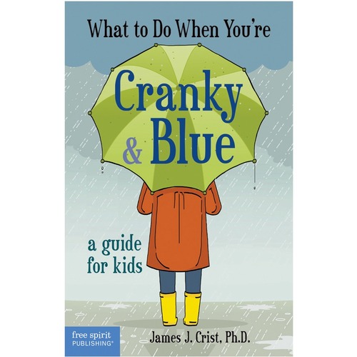 Free Spirit Publishing What to Do When You're Cranky & Blue A Guide for Kids Printed Book by James J. Crist, Ph.D. - Book - Grade 5 - Learning Books - FRE9781575424309