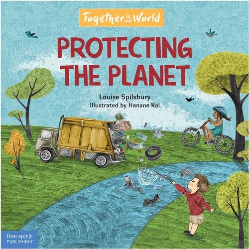 Free Spirit Publishing Protecting the Planet Printed Book by Louise Spilsbury, Hanane Kai - Hardcover - Grade 3