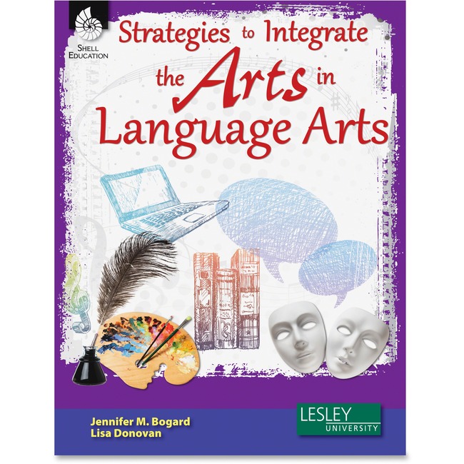 Shell Integrate The Arts in LngArts Book Education Printed Book for Art by Jennifer M. Bogard, Lisa Donovan