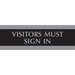HeadLine Visitors Must Sign In Sign - 1 Each - Visitor Must Sign In Print/Message - 9" (228.60 mm) Width x 3" (76.20 mm) Height - Silver Print/Message Color - Mounting Hardware - Black