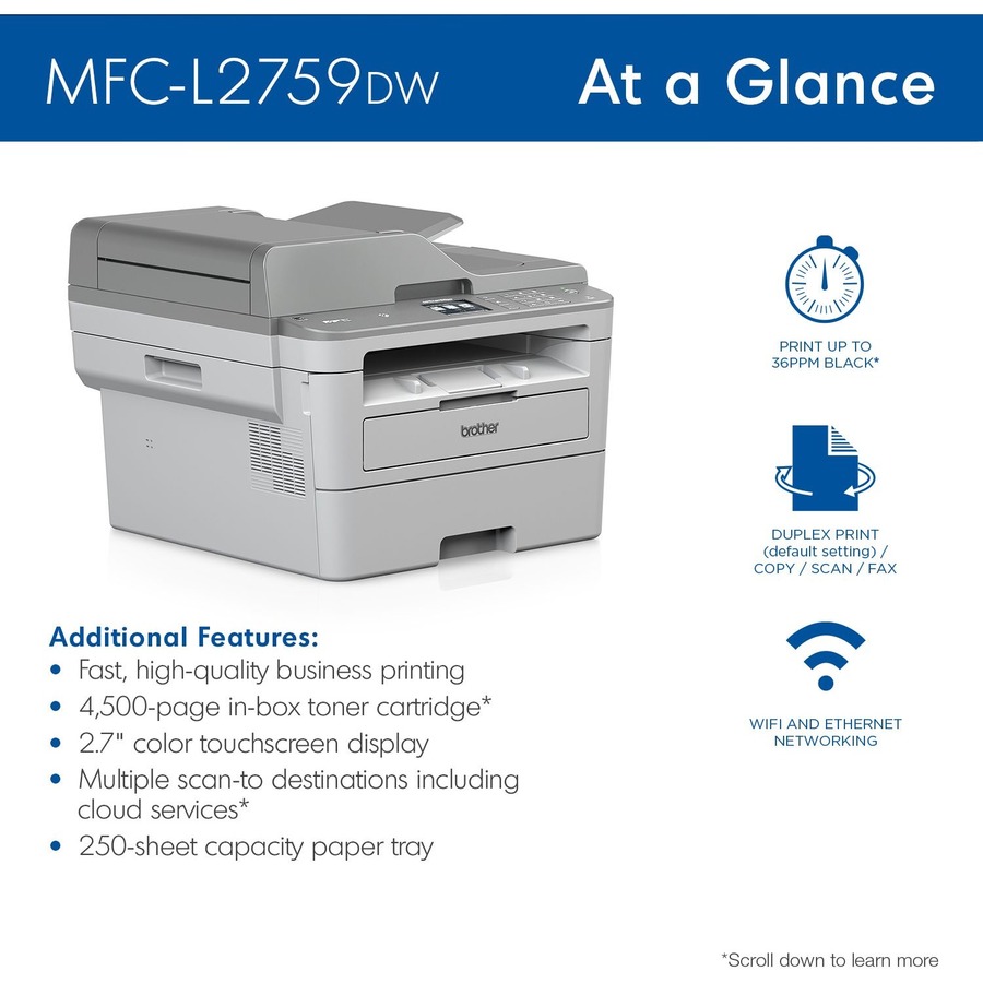 Brother Workhorse MFC-L2759DW Wireless Laser Multifunction Printer - Monochrome - Copier/Fax/Printer/Scanner - 36 ppm Mono Print - 2400 x 600 dpi Print - Automatic Duplex Print - Up to 15000 Pages Monthly - 250 sheets Input - Color Flatbed Scanner - 1200 
