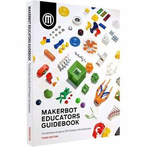 MakerBot Educators Guidebook, Vol. 3 (2021) Printed Book - 157 Pages - 2021