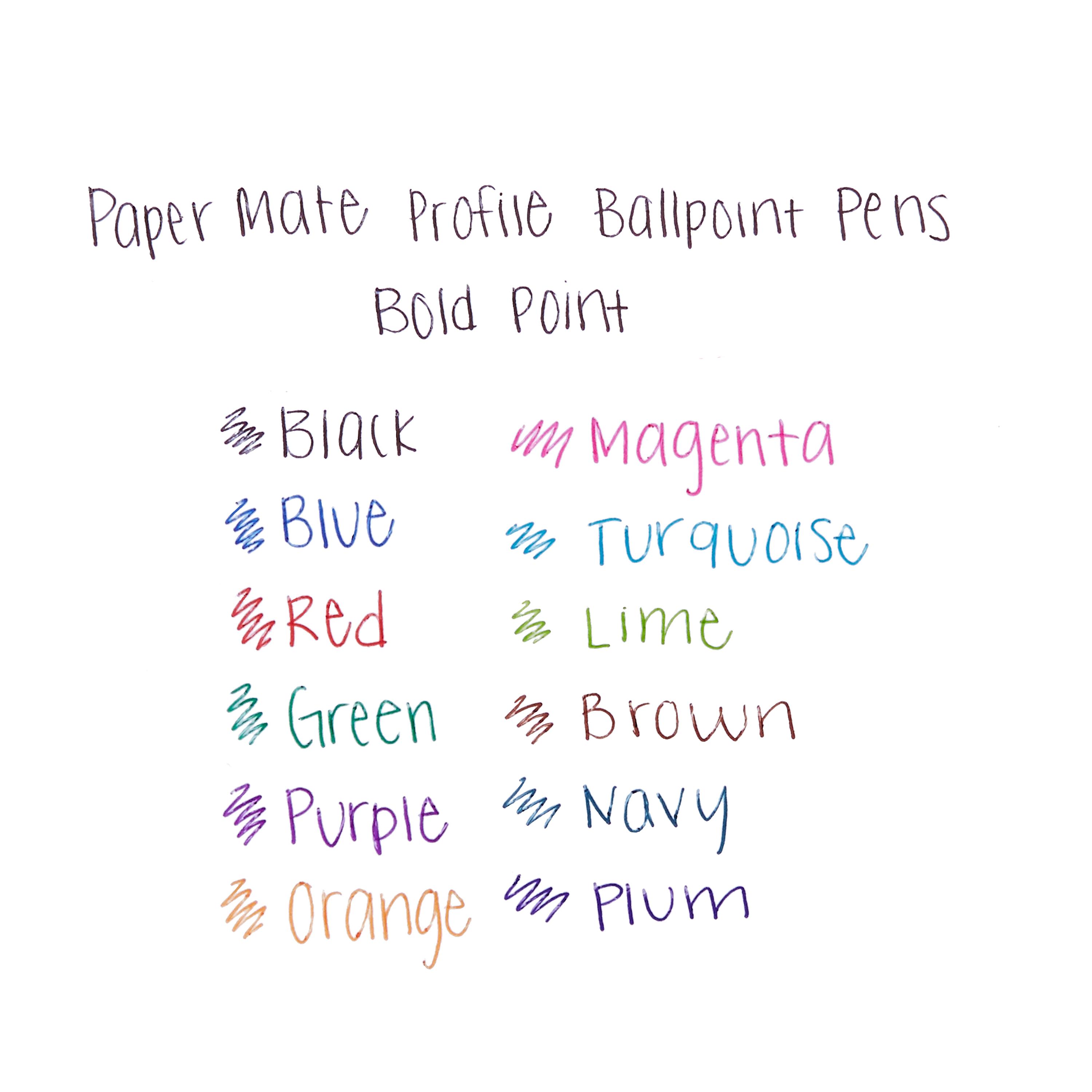 <b>  Bold Pens in a Variety of Vibrant Colors    </b> </br>   Paper Mate Profile Ballpoint Pens are available in a wide range of bright colors you can use to make your notes stand out. The color-tinted body and rubberized grip match the shade of ink inside. These pens feature bold 1.4mm tips for clear and easily legible strokes designed to stand out. 