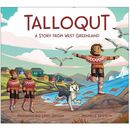 Inhabit Education Talloqut: A Story from West Greenland Book Printed Book by Paninnguaq Lind Jensen